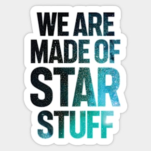 We Are Made of Star Stuff Sticker